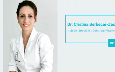 INTERVIU | Dr. Cristina Berbecar-Zeca, Medic Specialist Chirurgie Plastica, Estetica si Microchirurgie Reconstructiva