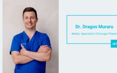 Interviu Dr. Dragos Muraru, Medic Primar Chirurgie Plastica si Microchirurgie Reconstructiva