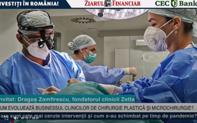 Investiţi în România! Un proiect ZF şi CEC Bank. Dragoş Zamfirescu, Clinica Zetta: Am investit 3 mil. euro până acum.